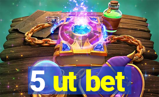 5 ut bet